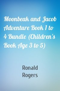 Moonbeak and Jacob Adventure Book 1 to 4 Bundle (Children's Book Age 3 to 5)