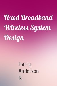 Fixed Broadband Wireless System Design