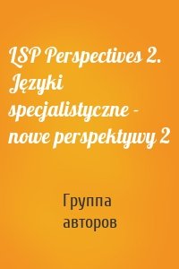 LSP Perspectives 2. Języki specjalistyczne - nowe perspektywy 2