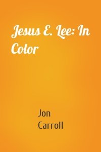Jesus E. Lee: In Color