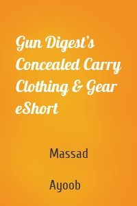 Gun Digest’s Concealed Carry Clothing & Gear eShort