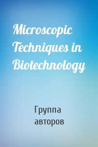 Microscopic Techniques in Biotechnology