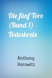 Die fünf Tore (Band 1) - Todeskreis