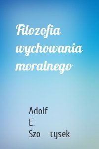 Filozofia wychowania moralnego