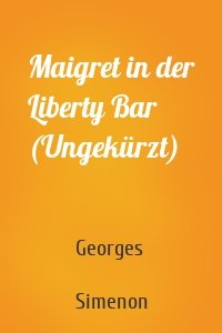 Maigret in der Liberty Bar (Ungekürzt)