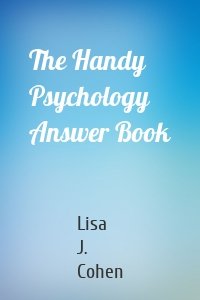 The Handy Psychology Answer Book