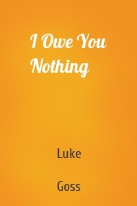 I Owe You Nothing