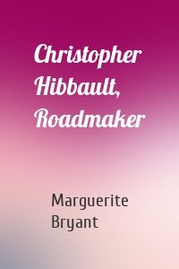 Christopher Hibbault, Roadmaker