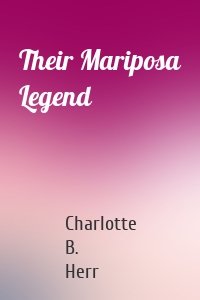 Their Mariposa Legend