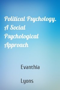 Political Psychology. A Social Psychological Approach