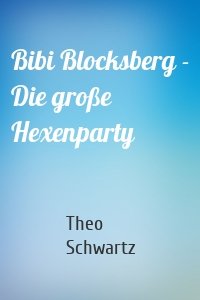 Bibi Blocksberg - Die große Hexenparty
