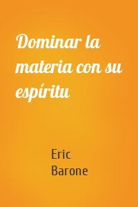 Dominar la materia con su espíritu