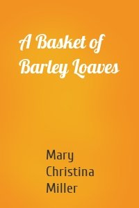 A Basket of Barley Loaves