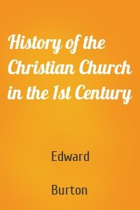 History of the Christian Church in the 1st Century