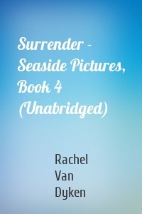 Surrender - Seaside Pictures, Book 4 (Unabridged)