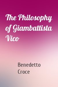 The Philosophy of Giambattista Vico