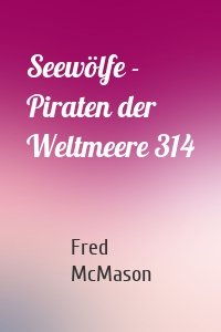 Seewölfe - Piraten der Weltmeere 314