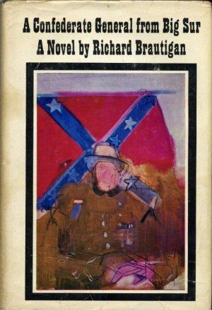 Обложка книги «Генерал Конфедерации из Биг Сура» — Ричард Бротиган