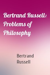 Bertrand Russell: Problems of Philosophy