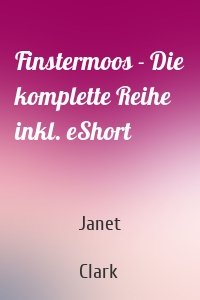 Finstermoos - Die komplette Reihe inkl. eShort