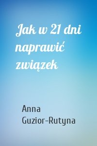 Jak w 21 dni naprawić związek