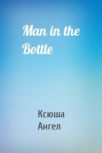 Man in the Bottle