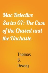 Mac Detective Series 07: The Case of the Chased and the Unchaste