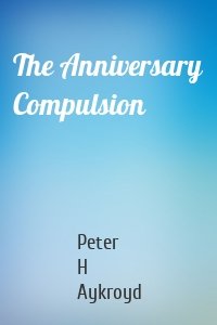 The Anniversary Compulsion