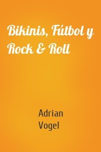 Bikinis, Fútbol y Rock & Roll