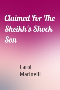 Claimed For The Sheikh's Shock Son
