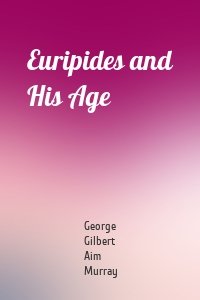 Euripides and His Age