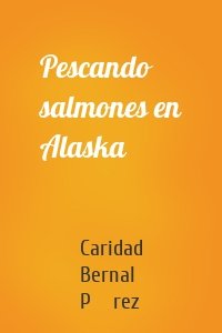 Pescando salmones en Alaska