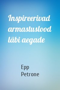 Inspireerivad armastuslood läbi aegade