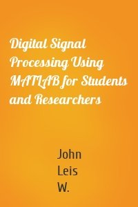 Digital Signal Processing Using MATLAB for Students and Researchers