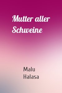 Mutter aller Schweine