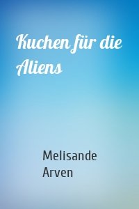 Kuchen für die Aliens