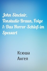 John Sinclair, Tonstudio Braun, Folge 1: Das Horror-Schloß im Spessart