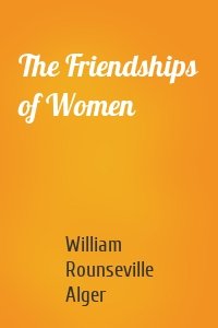 The Friendships of Women