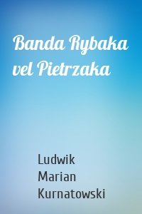 Banda Rybaka vel Pietrzaka