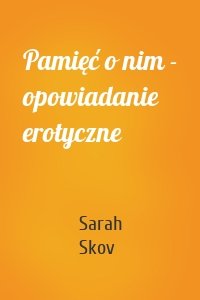 Pamięć o nim - opowiadanie erotyczne