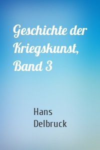 Geschichte der Kriegskunst, Band 3