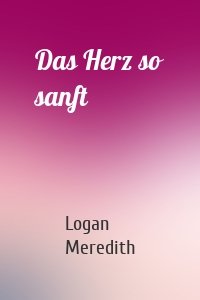 Das Herz so sanft