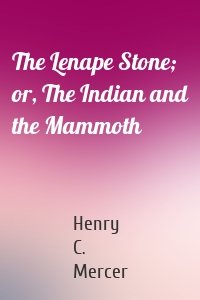The Lenape Stone; or, The Indian and the Mammoth