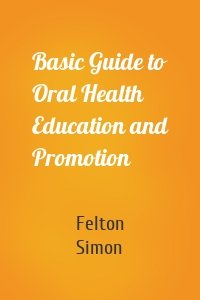 Basic Guide to Oral Health Education and Promotion