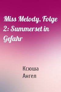 Miss Melody, Folge 2: Summerset in Gefahr