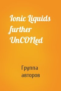 Ionic Liquids further UnCOILed