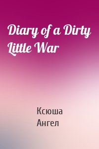 Diary of a Dirty Little War