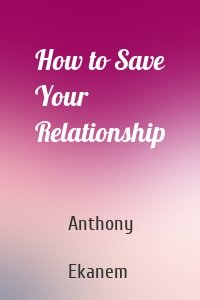 How to Save Your Relationship