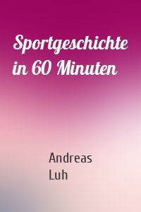 Sportgeschichte in 60 Minuten