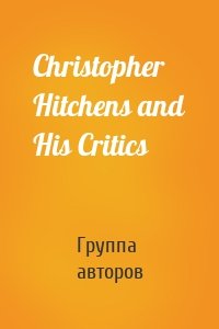 Christopher Hitchens and His Critics